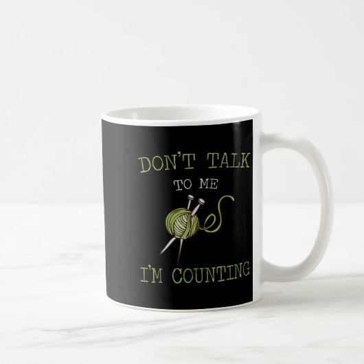 Mug Don't Talk To Me I'm Counting Crochet Knitting Quo (Droite)