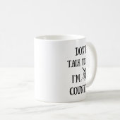 Mug Dont Talk To Me Im Counting Funny Crochet  (Devant droit)