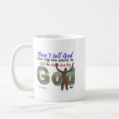 Mug Dont Tell God How Big Your Is  (Gauche)