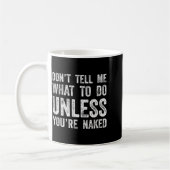 Mug Don't Tell Me What To Do Unless You're  (Gauche)
