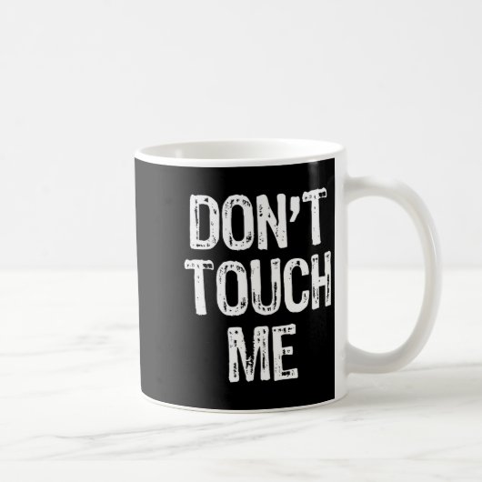 Mug Don't Touch Me Introvert Antisocial Funny Gift Chr (Droite)