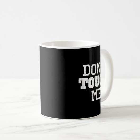 Mug Don't Touch Me Introverted Antisocial Funny Gift C (Devant droit)