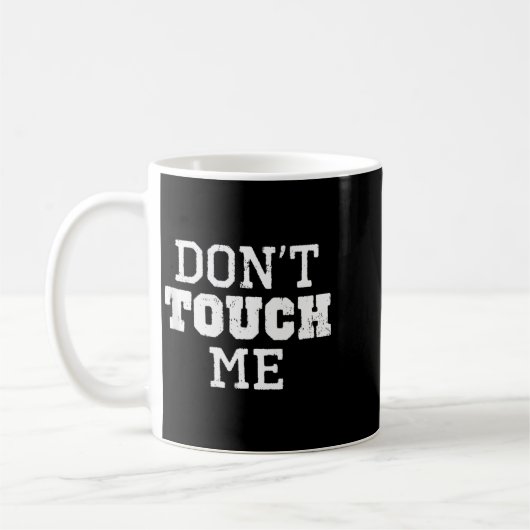 Mug Don't Touch Me Introverted Antisocial Funny Gift C (Gauche)