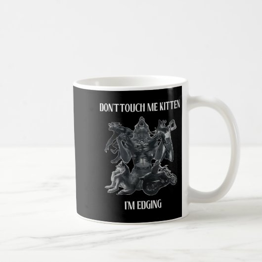 Mug Don't Touch Me Kitten I'm Edging Wolfs Design  (Droite)