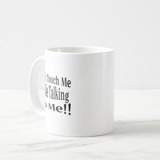 Mug Don't Touch Me While Talking To Me  (Devant gauche)