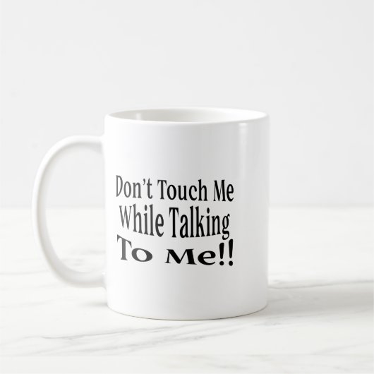 Mug Don't Touch Me While Talking To Me  (Gauche)