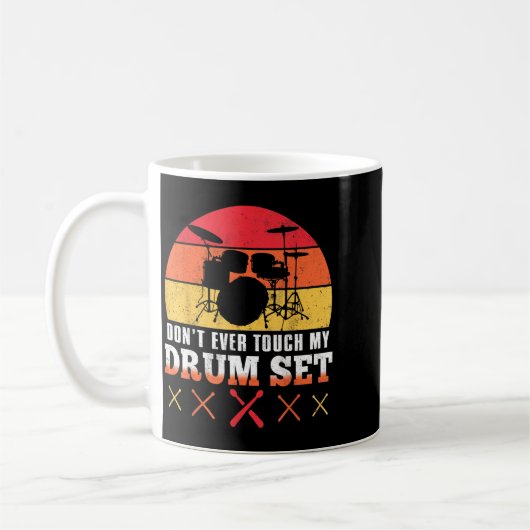 Mug Dont Touch My Drums Shirt Funny Drumming Drummer  (Gauche)