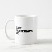 Mug Dont Underestimate Me  (Gauche)