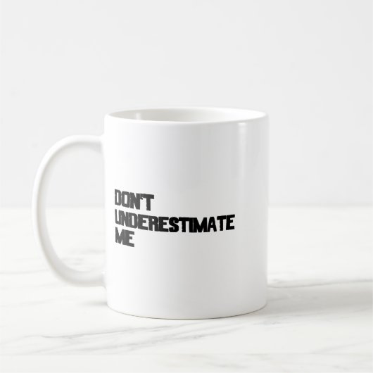 Mug Dont Underestimate Me (Gauche)