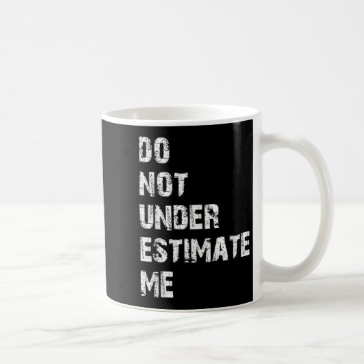 Mug Don't Underestimate Me Funny Quote Gift (Droite)