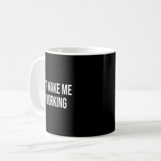 Mug Don't Wake Me I'm Working  (Devant gauche)