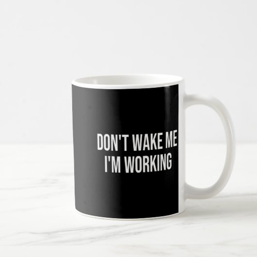 Mug Don't Wake Me I'm Working  (Droite)