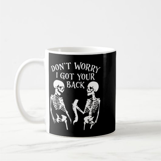 Mug Dont Worry I Got Your Back Skull Skeleton Hallowe  (Gauche)