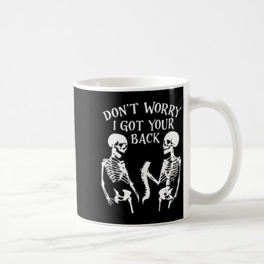 Mug Dont Worry I Got Your Back Skull Skeleton Hallowe (Droite)
