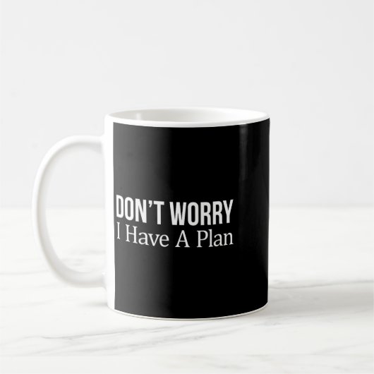 Mug Don't Worry I Have A Plan -  (Gauche)