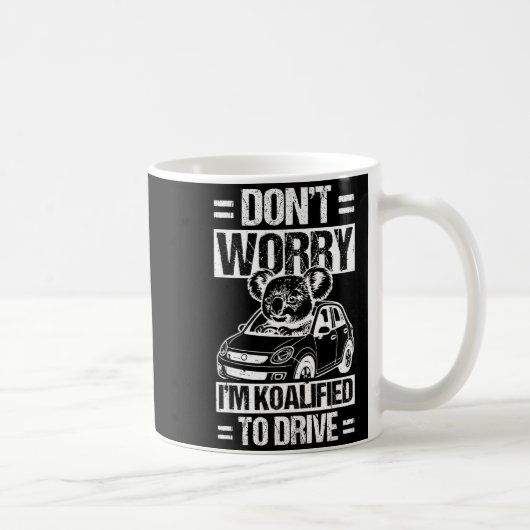 Mug Don't Worry I'm Koalified To Drive Funny New Drive (Droite)