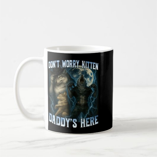 Mug Don't Worry Kitten Daddy's Here Funny Alpha Wolves (Gauche)