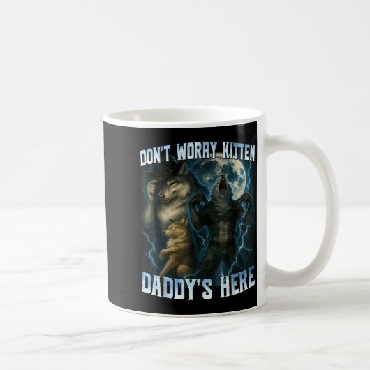 Mug Don't Worry Kitten Daddy's Here Funny Alpha Wolves (Droite)