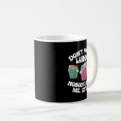 Mug Don't Worry Laundry Nobody's Doing Me Either Funny (Devant droit)