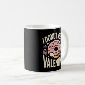 Mug Donut Besoin d'une Saint Valentin, drôle et anti-V (Devant droit)