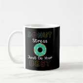 Mug Donut Stress Just Do Your Best Test Day Teacher T- (Gauche)