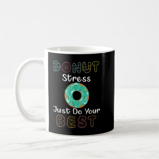 Mug Donut Stress Just Do Your Best Test Day Teacher T- (Gauche)