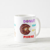 MUG DONUT TOUCHE MON FUNNY TÉLÉPHONIQUE (Devant droit)
