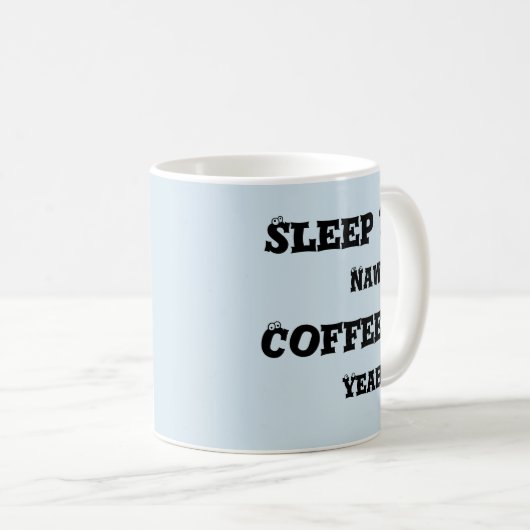 Mug Dormir? Naw - Café ? Oui (Devant droit)