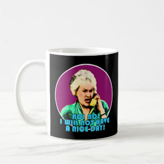 Mug Dorothy Zbornak Non ! Non ! Je n'aurai pas une bel