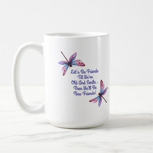 Mug Dragonfly gift Let's Be Friends Old Senile funny (Gauche)