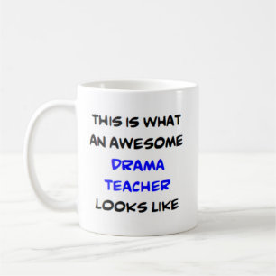 Mug drama teacher, awesome