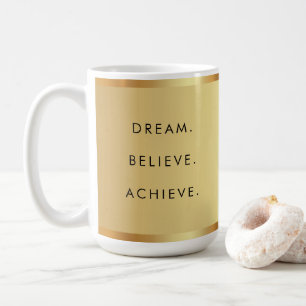 Mug Dream Believe Atteindre le devis de réussite de te