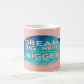 Mug Dream Big Write Bigger, option 2 (Centre)