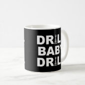 Mug Drill Baby Drill Travailleur Dans Drill Rig Idea (Devant droit)