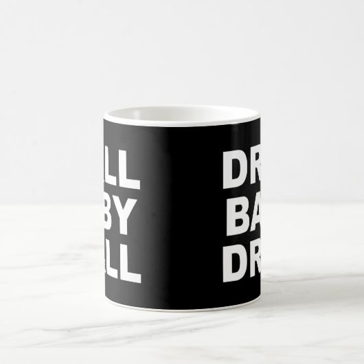 Mug Drill Baby Drill Travailleur Dans Drill Rig Idea (Centre)