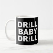 Mug Drill Baby Drill Travailleur Dans Drill Rig Idea (Gauche)