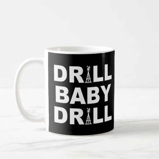 Mug Drill Baby Drill Travailleur Dans Drill Rig Idea (Gauche)
