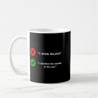 Mug Drink Alcohol Disinfect The Wounds Of The Soul