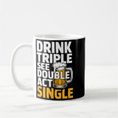 Mug Drink Triple See Double Act Single - Funny Drinkin (Gauche)