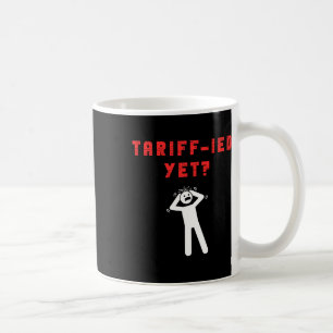 Mug Droits de douane drôles terrifiés Tarif-ied Anti-t