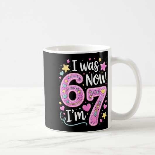 Mug Drôle 67 Meme Fille 7 ans J'avais 6 ans Maintenant (Droite)