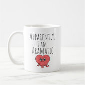 Mug Drôle Apparemment je suis dramatique (Gauche)