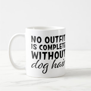 Mug Drôle Aucune Tenue N'est Complète Sans Poils De Ch