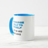 Mug Drôle "Bien sûr que je parle à moi-même" Custom (Devant gauche)