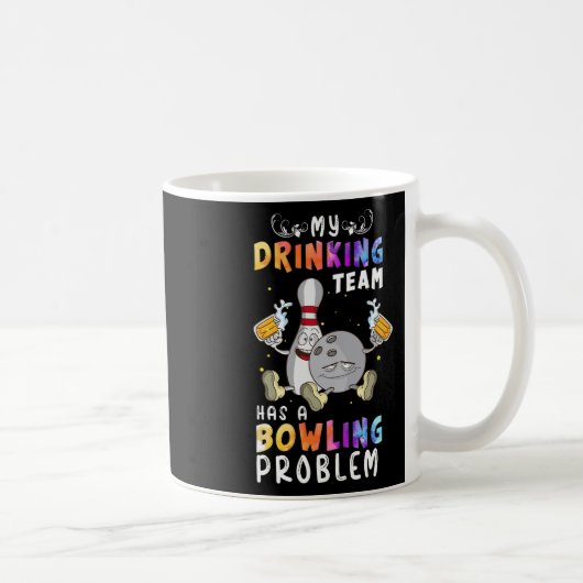 Mug Drôle Bowling Dit Que Mon Équipe De Boissons A Un (Droite)
