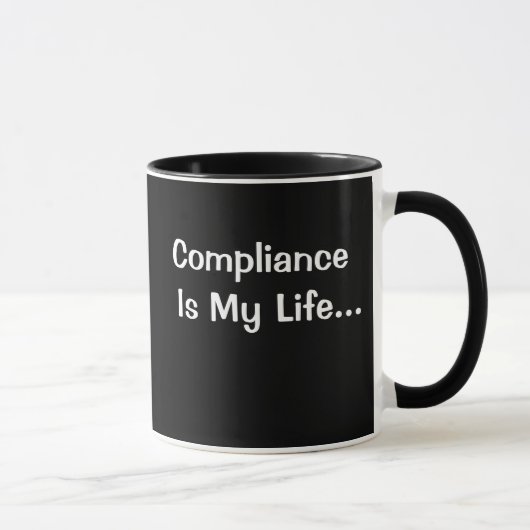 Mug Drôle Bureau Dit - La Conformité Est Ma Vie (Droite)