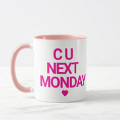 Mug Drôle "C U Lundi prochain" (Gauche)