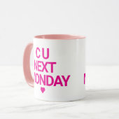 Mug Drôle "C U Lundi prochain" (Devant gauche)