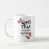 Mug Drôle, ça a dégénéré rapidement (Gauche)