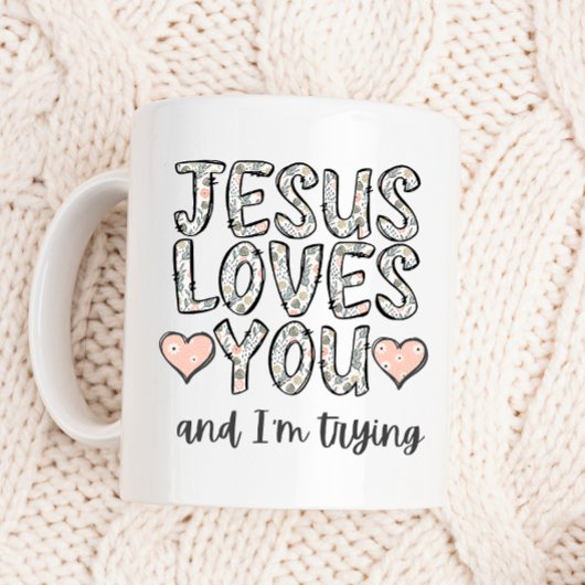 Mug Drôle café Mug, Jésus t'aime et j'essaie